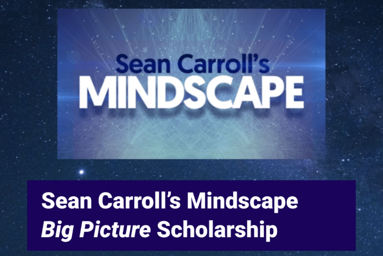 CLOSED FOR 2024! – $10K Sean Carroll’s Mindscape